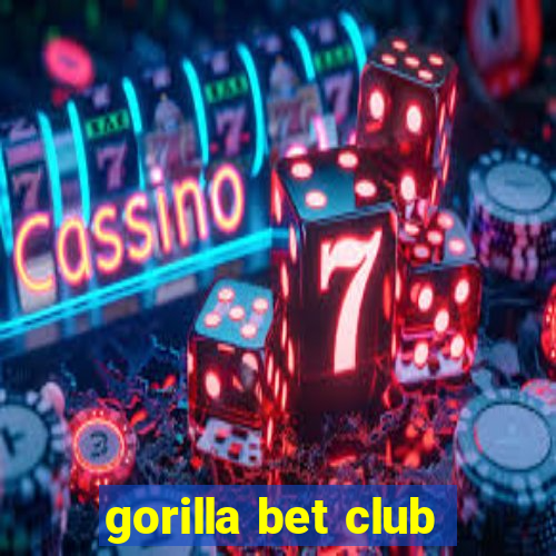 gorilla bet club